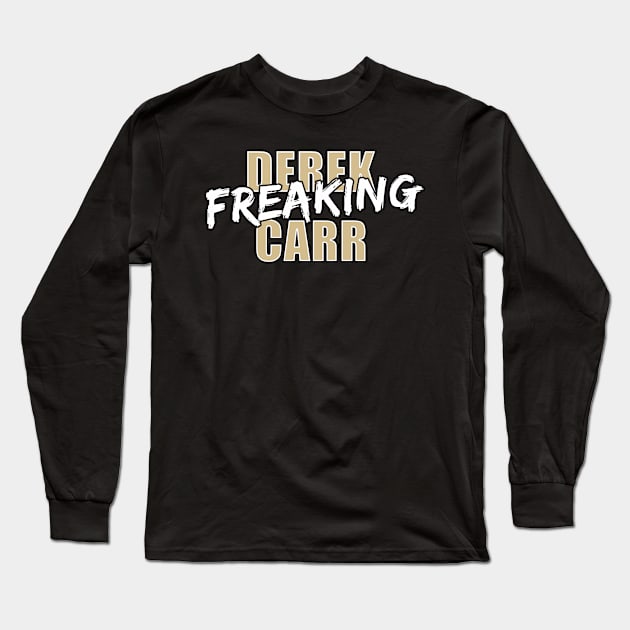 Derek Freaking Carr Long Sleeve T-Shirt by halfzero